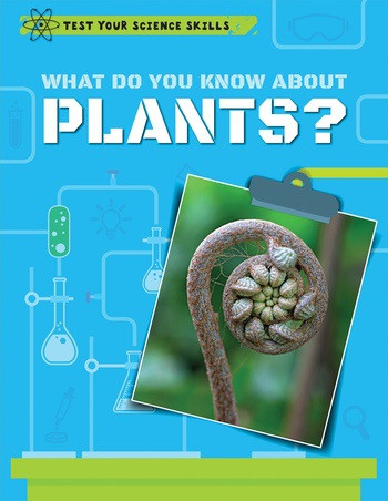 What Do You Know About Plants? by Angela Royston, 9781538323106
