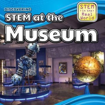 Discovering STEM at the Museum by Amy Hayes, 9781499409192