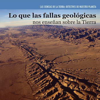 Lo que las fallas geológicas nos enseñan sobre la Tierra (Investigating Fault Lines) by Miriam Coleman, 9781477757550
