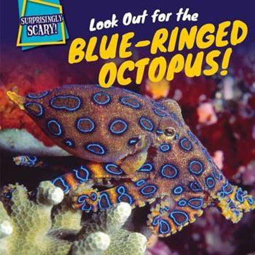 Look Out for the Blue-Ringed Octopus! by Alana Olsen, 9781499408775
