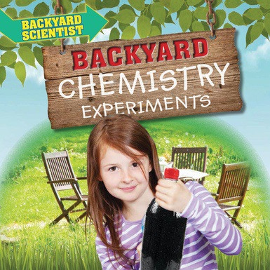 Backyard Chemistry Experiments by Alix Wood, 9781538337387