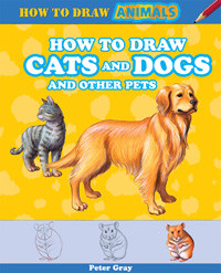 How to Draw Cats and Dogs and Other Pets by Peter Gray, 9781477714119