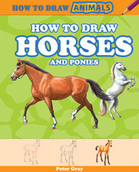 How to Draw Horses and Ponies by Peter Gray, 9781477714171