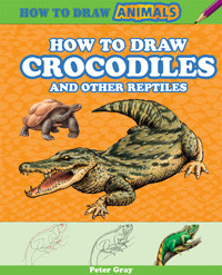 How to Draw Crocodiles and Other Reptiles by Peter Gray, 9781477714133