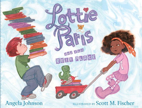 Lottie Paris and the Best Place by Angela Johnson, Scott M. Fischer, 9780689873782