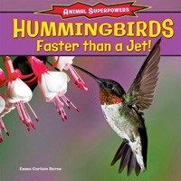 Hummingbirds: Faster Than a Jet! by Emma Carlson Berne, 9781477708415