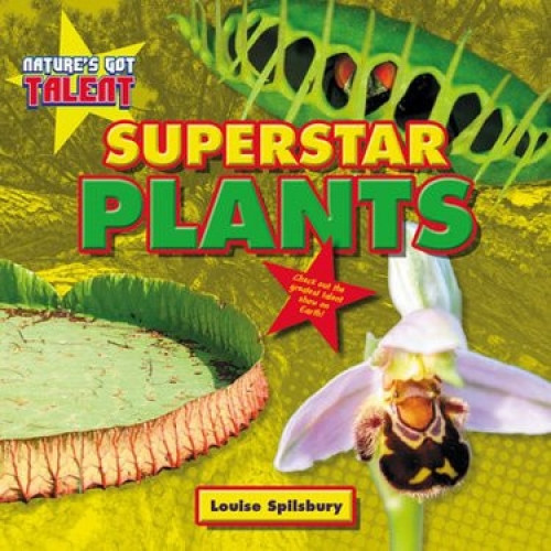 Superstar Plants by Louise Spilsbury, 9781477770733