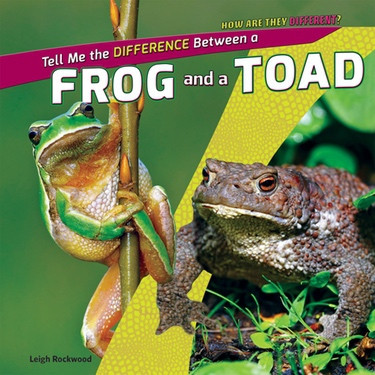 Tell Me the Difference Between a Frog and a Toad by Leigh Rockwood, 9781448897308