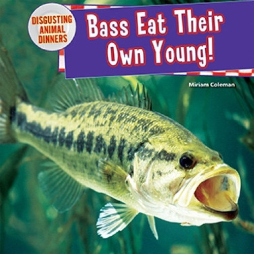 Bass Eat Their Own Young! by Miriam Coleman, 9781477729748