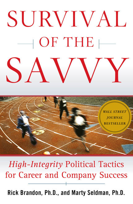 Survival of the Savvy (High-Integrity Political Tactics for Career and Company Success) by Rick Brandon, Marty Seldman, 9780743262545