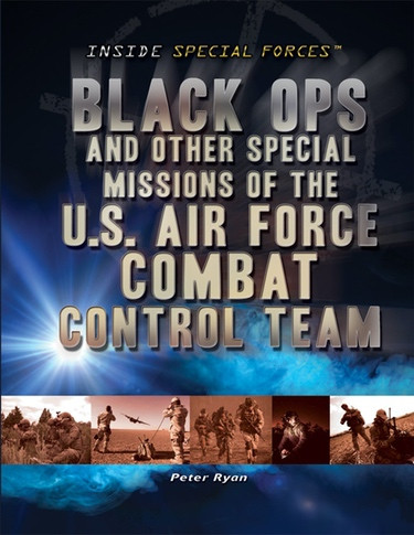 Black Ops and Other Special Missions of the U.S. Air Force Combat Control Team by Phillip Ryan, 9781448883899