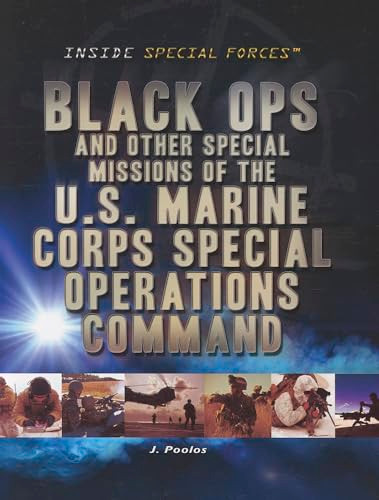 Black Ops and Other Special Missions of the U.S. Marine Corps Special Operations Command by J. Poolos, 9781448883905