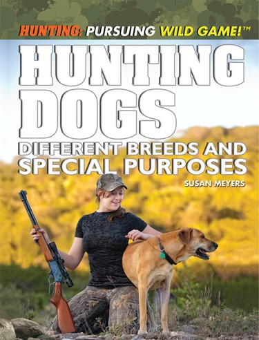 Hunting Dogs (Different Breeds and Special Purposes) by Susan Meyer, 9781448882816