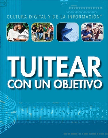 Tuitear con un objetivo (Tweeting with a Purpose) by Tamra B. Orr, Alberto Jiménez, 9781499439809
