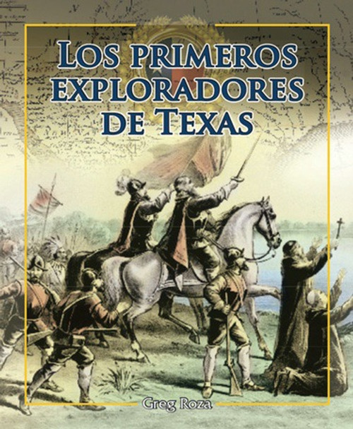 Los primeros exploradores de Texas (Early Explorers of Texas) by Greg Roza, 9781477750230