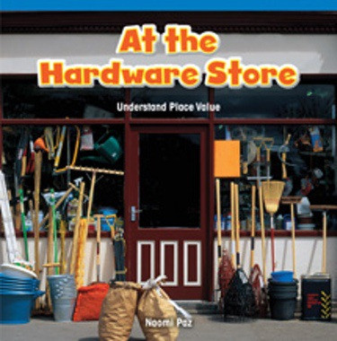 At the Hardware Store (Understand Place Value) by Naomi Paz, 9781477720912