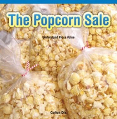 The Popcorn Sale (Understand Place Value) by Colton Dix, 9781477720943