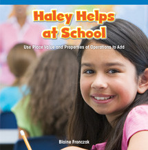 Haley Helps at School (Use Place Value and Properties of Operation to Add) by Blaine Fronczak, 9781477720974