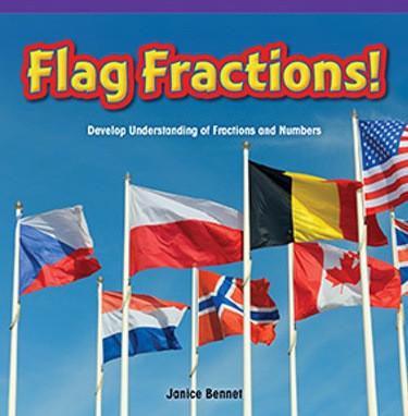Flag Fractions! (Develop Understanding of Fractions and Numbers) by Janice Bennet, 9781477749241