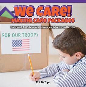 We Care! Making Care Packages (Understand the Relationship Between Multiplication and Division) by Natalie Tripp, 9781477749555