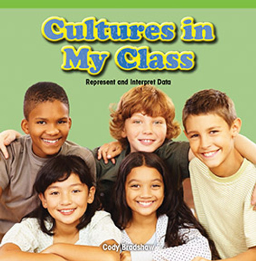 Cultures in My Class (Represent and Interpret Data) by Cody Bradshaw, 9781477748312