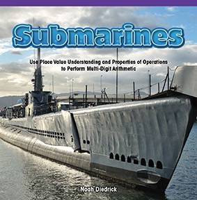 Submarines (Use Place Value Understanding and Properties of Operations to Perform Multi-Digit Arithmetic) by Noah Diedrick, 9781477749364