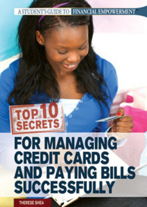 Top 10 Secrets for Managing Credit Cards and Paying Bills Successfully by Therese M. Shea, 9781448893768