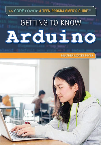 Getting to Know Arduino by Heather Moore Niver, 9781477775011