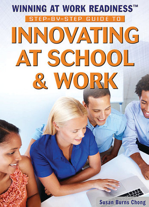Step-by-Step Guide to Innovating at School and Work - 9781477777886 by Susan Burns Chong, 9781477777886