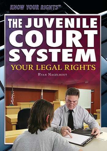 The Juvenile Court System (Your Legal Rights) by Richard Barrington, 9781477786215