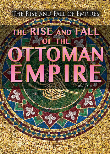The Rise and Fall of the Ottoman Empire by Don Rauf, 9781499463422