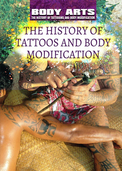 The History of Tattoos and Body Modification by Nicholas Faulkner, Diane Bailey, 9781508180777