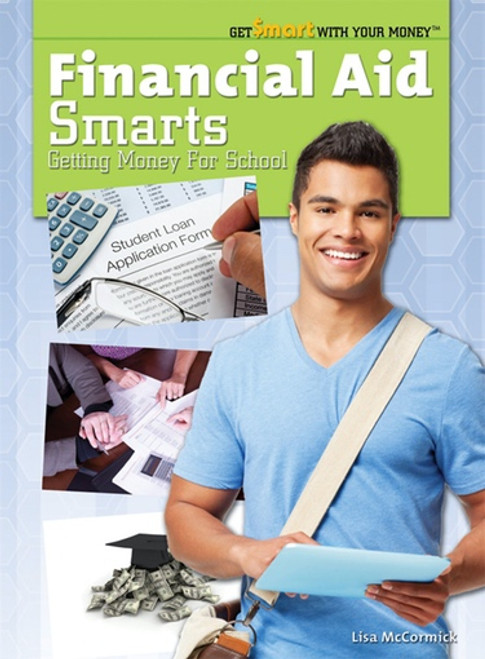 Financial Aid Smarts (Getting Money for School) by Lisa Wade McCormick, 9781448882663