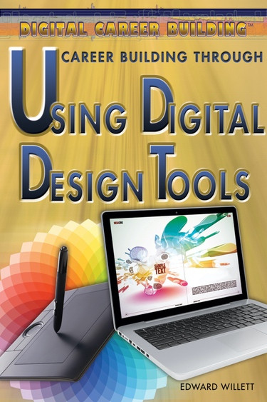 Career Building Through Using Digital Design Tools by Edward Willett, 9781477717394