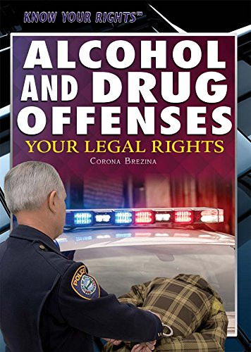 Alcohol and Drug Offenses (Your Legal Rights) by Corona Brezina, 9781477780336