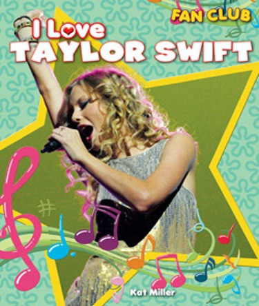 I Love Taylor Swift by Kat Miller, 9781615330522