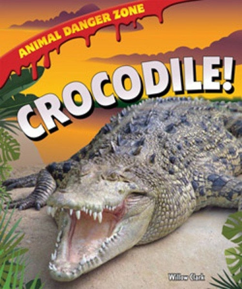 Crocodile! by Willow Clark, 9781607549628