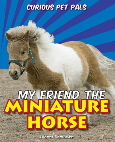 My Friend the Miniature Horse by Joanne Randolph, 9781607549840