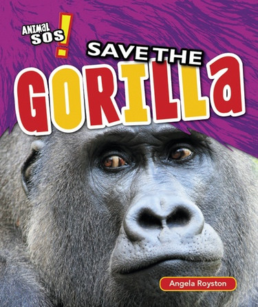 Save the Gorilla by Angela Royston, 9781477760376