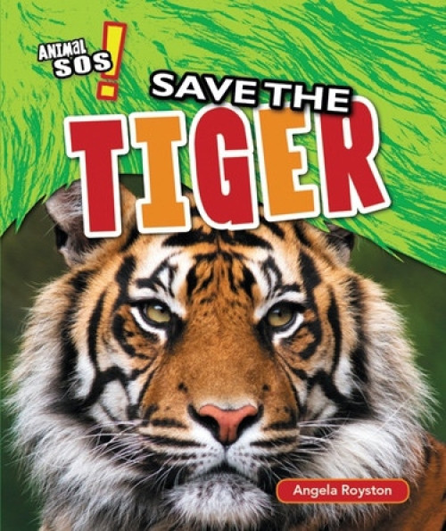 Save the Tiger by Angela Royston, 9781477760307