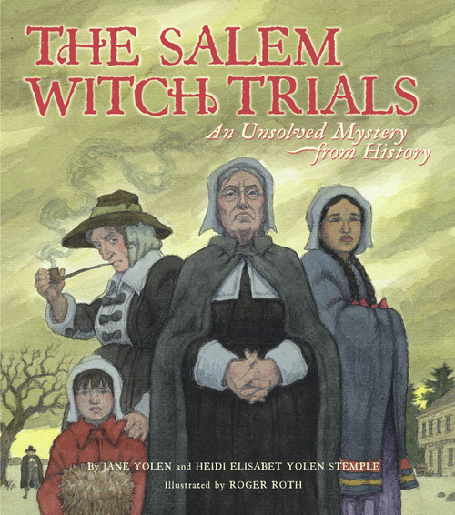 The Salem Witch Trials (An Unsolved Mystery from History) by Jane Yolen, Heidi  E. Y. Stemple, Roger Roth, 9780689846205