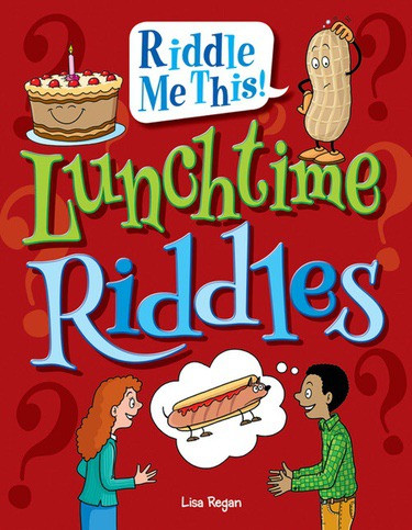 Lunchtime Riddles by Lisa Regan, 9781477791660