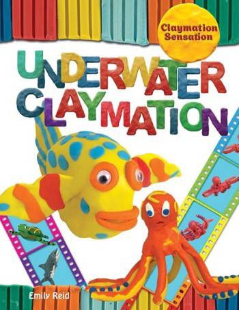 Underwater Claymation by Emily Reid, 9781499481082