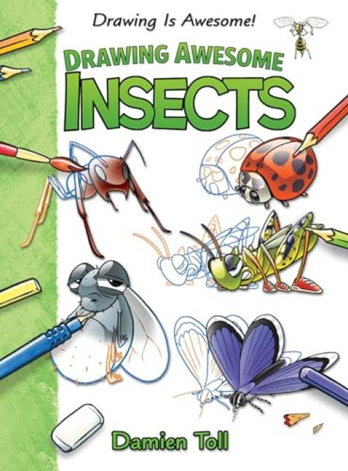 Drawing Awesome Insects by Damien Toll, 9781477754580