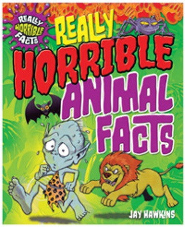 Really Horrible Animal Facts by Jay Hawkins, 9781615338054