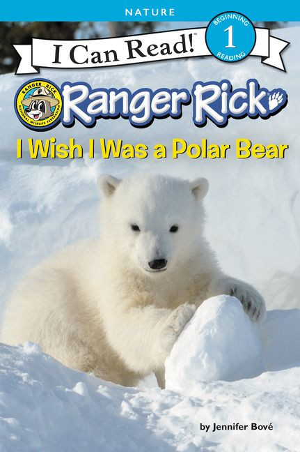 Ranger Rick: I Wish I Was a Polar Bear by Jennifer Bové, 9780062432162