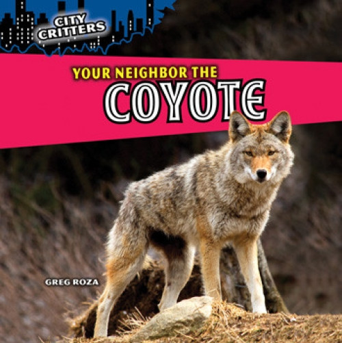 Your Neighbor the Coyote by Greg Roza, 9781448851317