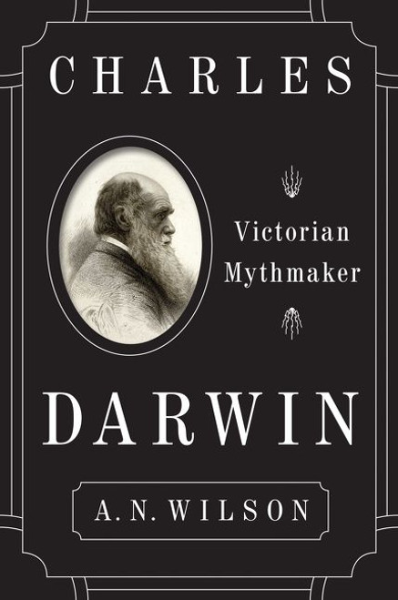 Charles Darwin (Victorian Mythmaker) - 9780062433503 by A.N. Wilson, 9780062433503