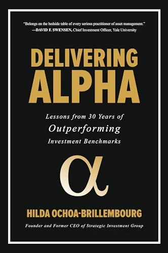Delivering Alpha: Lessons from 30 Years of Outperforming Investment Benchmarks by Hilda Ochoa-Brillembourg, 9781260441482