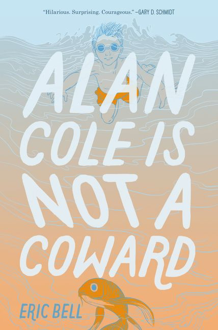 Alan Cole Is Not a Coward - 9780062567048 by Eric Bell, 9780062567048